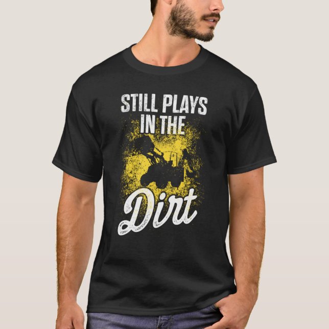 Heavy Equipment Operator Plays In The Dirt Funny D T-Shirt (Front)