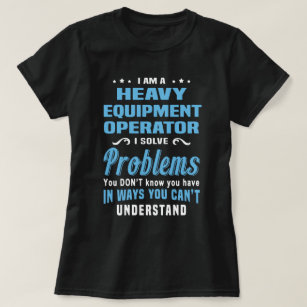 Heavy Equipment Operator T-Shirt