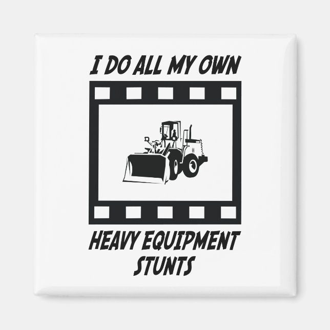 Heavy Equipment Stunts Magnet (Front)