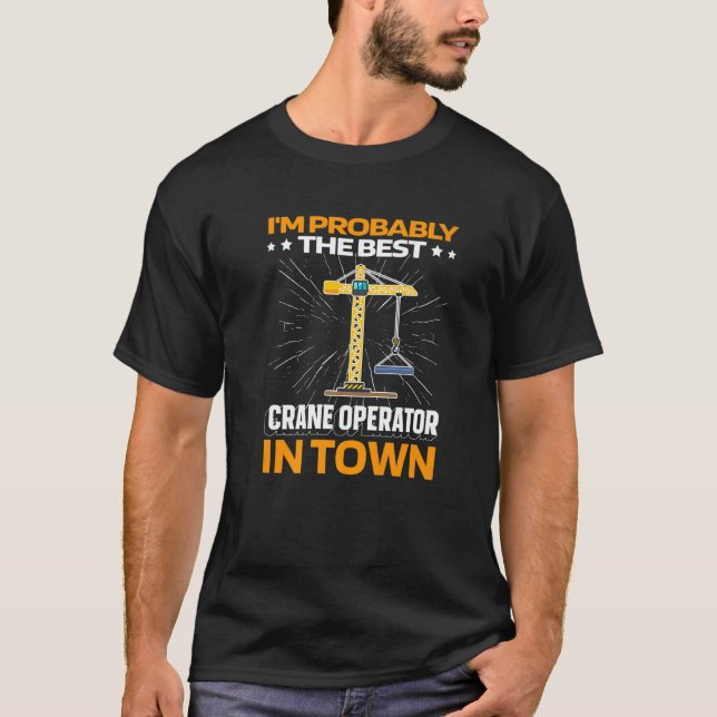 Heavy Equipment  Tower Crane Operator T-Shirt (Front)