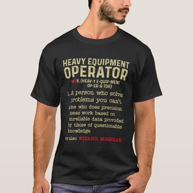 Heavy Equipt Operator Definition Construction Work T-Shirt (Front)