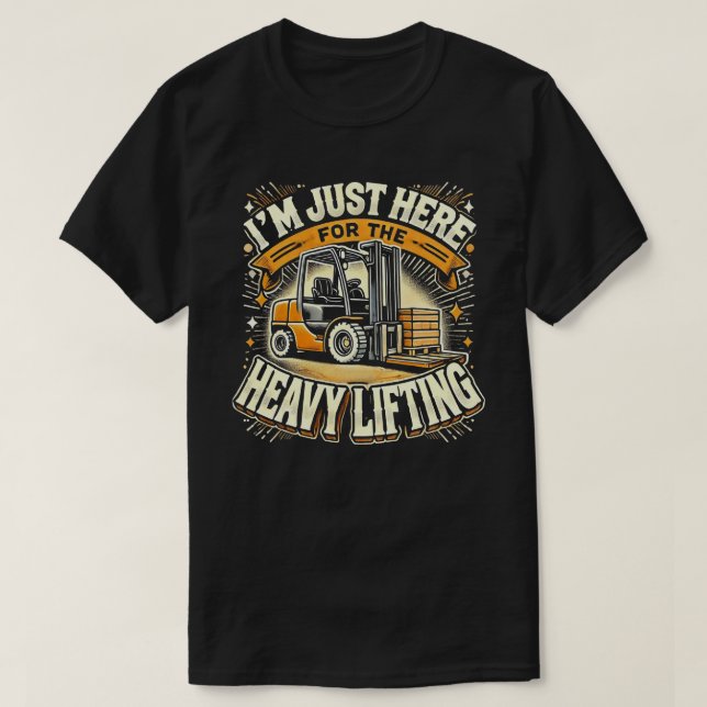 Heavy Lifting Forklift T-Shirt – Funny Work Graphi (Design Front)