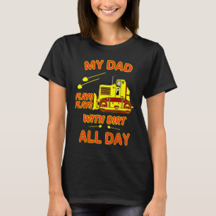 Heavy Machinery Dad Plays With Dirt Bulldozer Oper T-Shirt
