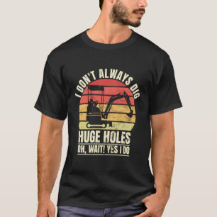 Heavy Machinery Operator Excavator Operation T-Shirt