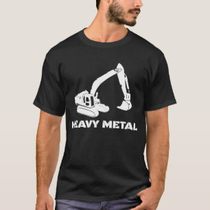 Heavy Metal Digger Backhoe Bulldozer Pun Tee