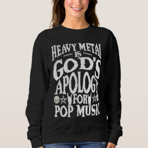 Heavy Metal Is God's Apology Funny Metalhead Rocke Sweatshirt