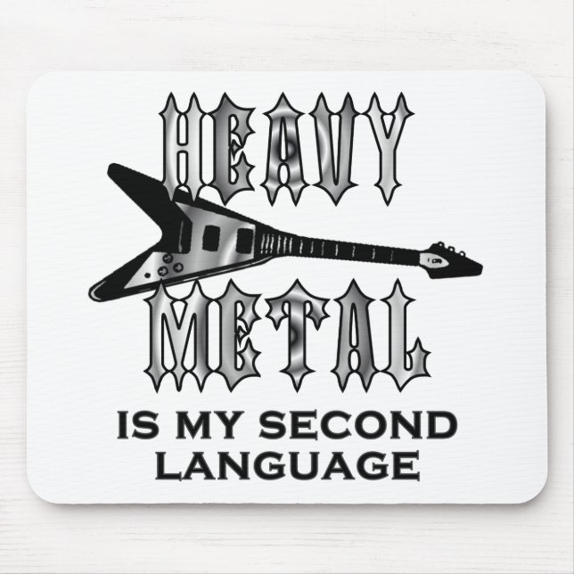Heavy Metal  is my second language Mouse Pad (Front)