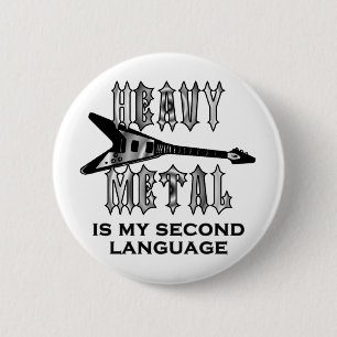Heavy Metal  is my second language Round 6 Cm Round Badge