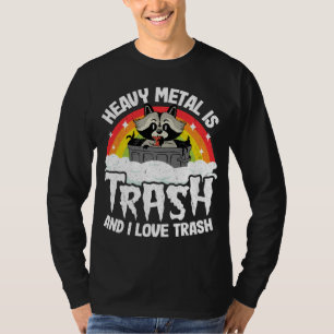 Heavy Metal Is Trash And I Love Trash Racoon Meta T-Shirt