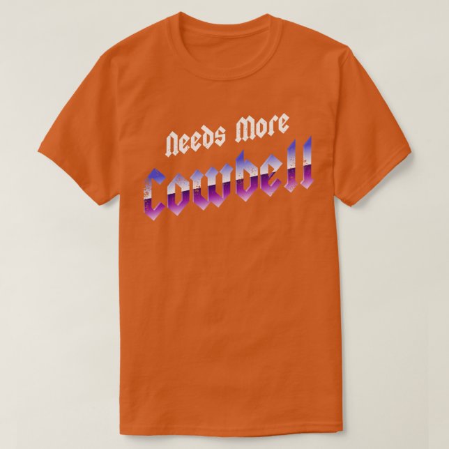 Heavy Metal Needs More Cowbell T-Shirt (Design Front)