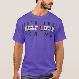 Heavy On The Self Love Mental Health Positive For T-Shirt