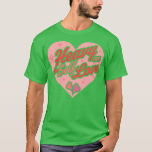 Heavy on the Self Love Valentines Day Heart Self C T-Shirt