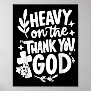 Heavy On The Thank You God Retro Poster