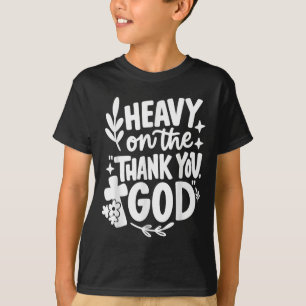 Heavy On The Thank You God Retro T-Shirt