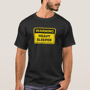 Heavy Sleeper  Funny Warning Sign Joke Humour T-Shirt