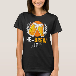 Hebrew Jewish Israelite Beer He Brew It T-Shirt