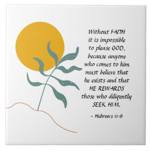 Hebrews 11:6 Without FAITH impossible please God Tile