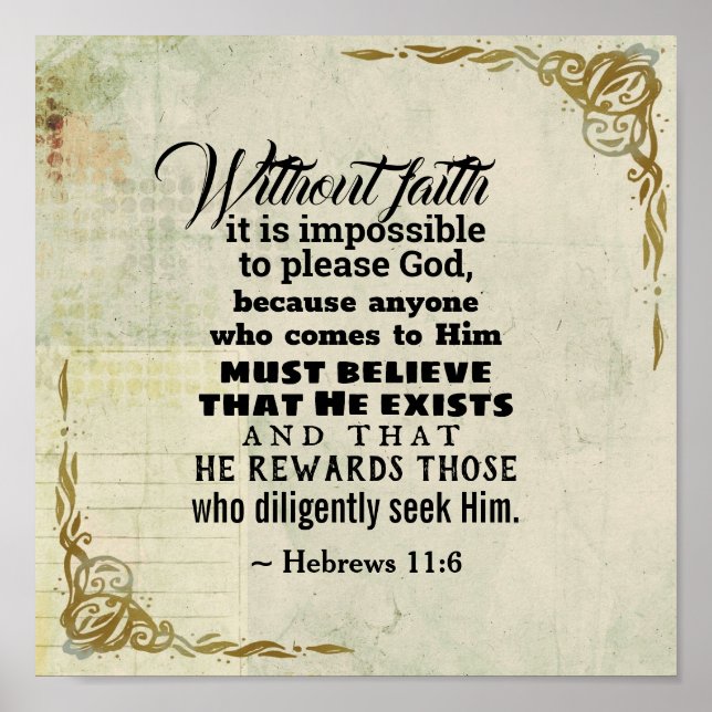 Hebrews 11:6 Without faith it is impossible... Poster (Front)