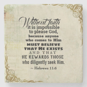 Hebrews 11:6 Without faith it is impossible to... Stone Coaster