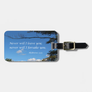 Hebrews 13:5 Never will I leave you Luggage Tag