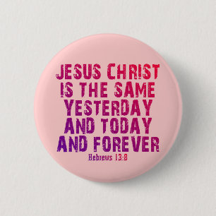 Hebrews 13:8 6 cm round badge