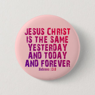 Hebrews 13:8 6 cm round badge