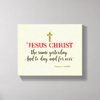 Hebrews 13:8 “Jesus Christ the same…”