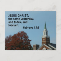 Hebrews 13:8 Jesus Christ, the same yesterday,    