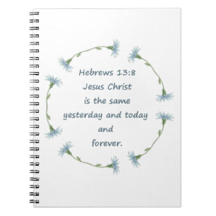 Hebrews 13:8 Jesus is the Same Bible Scripture Spiral Notebook