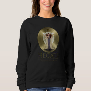 Hecate Goddess Of Magic Witchcraft The Moon And So Sweatshirt