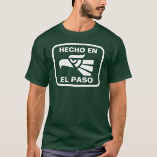 Hecho en El Paso personalizado custom personalised T-Shirt
