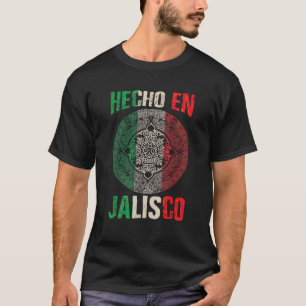 Hecho en Jalisco Mexico Proud Mexican Jalisco T-Shirt