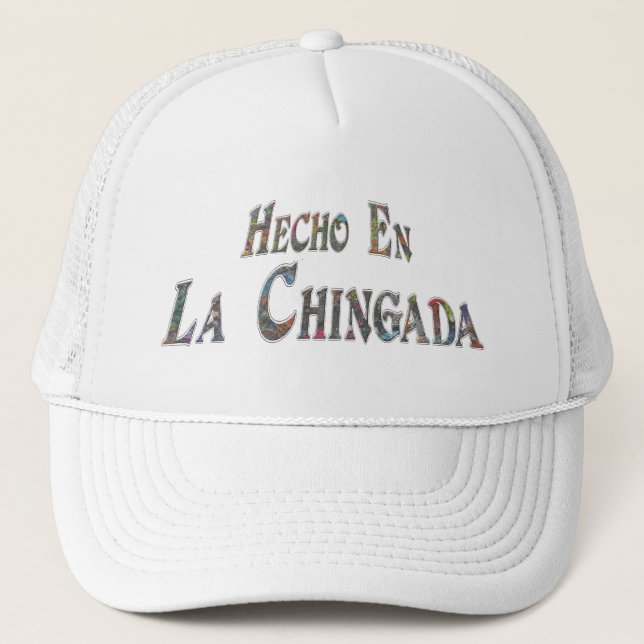 Hecho En La Chingada Trucker Hat (Front)