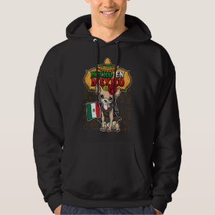Hecho En Mexico Mexican Animals Mexican Chihuahua  Hoodie