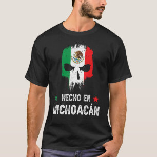 Hecho en Michoacán Mexico - Mexican Flag - Michoac T-Shirt