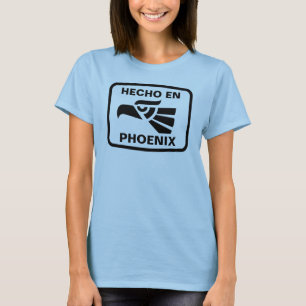 Hecho en Phoenix personalizado custom personalised T-Shirt
