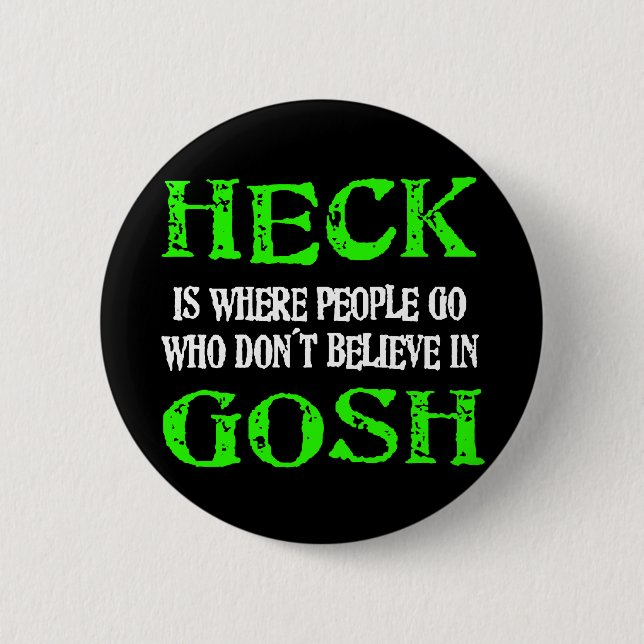 Heck Is Where Bad People Go 6 Cm Round Badge (Front)
