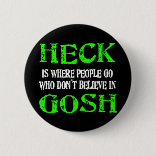 Heck Is Where Bad People Go 6 Cm Round Badge