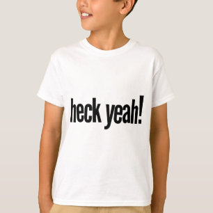 Heck Yeah! T-Shirt