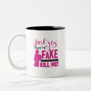 Heck Yes, They''re Fake. The Real Ones Tried To Ki Two-Tone Coffee Mug