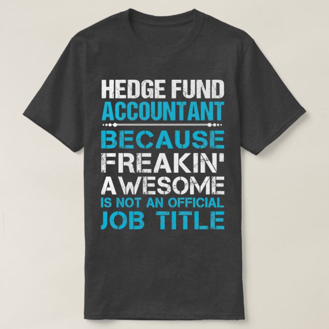 Hedge Fund Accountant Freaking Awesome Job Gift It T-Shirt (Design Front)