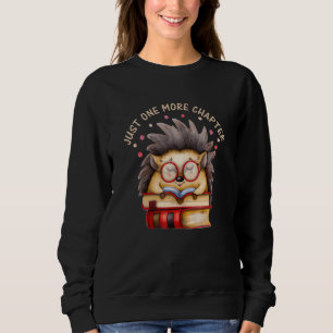 Hedgehog Book Nerd Just one more Chapter Sweatshirt