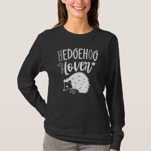 Hedgehog Cute Pet Animal Sayings T-Shirt