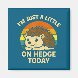 Hedgehog Funny Animal Pun I’m Just A Little On Hed Magnet