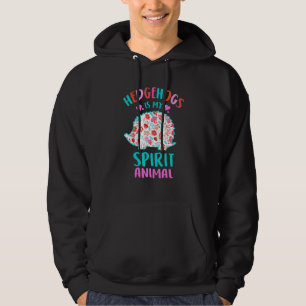 Hedgehog Is My Spirit Animal Girl Who Loves Hedgeh Hoodie
