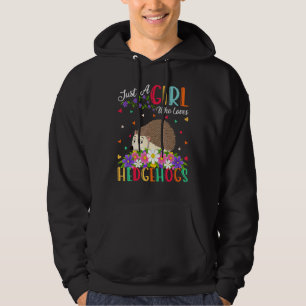 Hedgehog  Just A Girl Who Loves Hedgehogs Hoodie