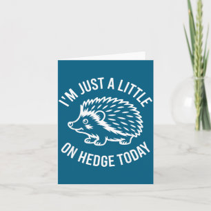 Hedgehog Lover Animal Pun I'm Just A Little On Hed Card