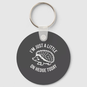 Hedgehog Lover Animal Pun I'm Just A Little On Hed Key Ring