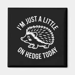 Hedgehog Lover Animal Pun I'm Just A Little On Hed Magnet