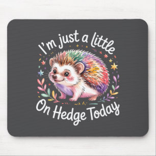 Hedgehog Lover Animal Pun I'm Just A Little On Hed Mouse Pad